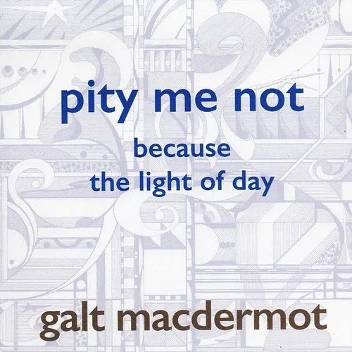 Galt Macdermot - Pity Me Not Because The Light Of Day