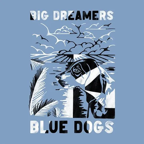 Blue Dogs - Big Dreamers