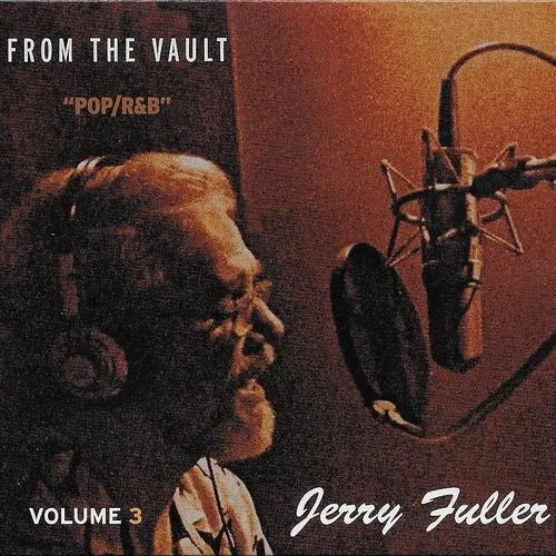 Jerry Fuller - From The Vault, Vol. 3: Pop R&B