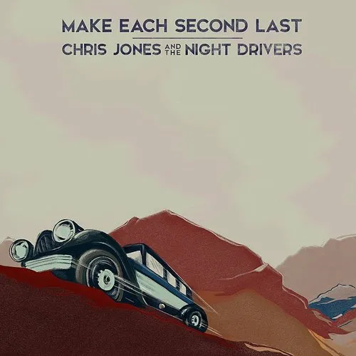Chris Jones & The Night Drivers - Make Each Second Last