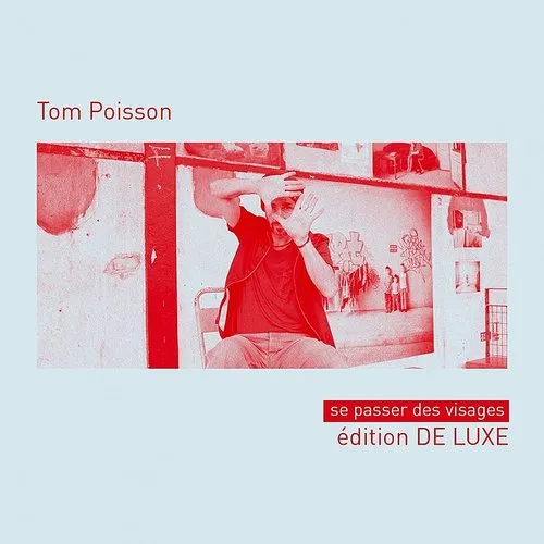 Tom Poisson - Se Passer Des Visages