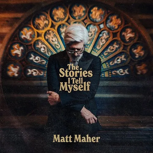 Matt Maher - The Stories I Tell Myself
