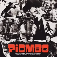 Various Artists - PIOMBO – Italian Crime Soundtracks From The Years Of Lead (1973-1981) [Collector's Edition 2LP+7in]