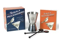 Kit - The Tequila Mockingbird Kit: Cocktails with a Literary Twist 