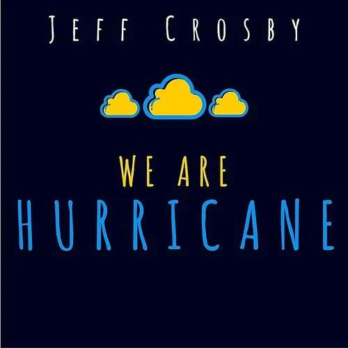 Jeff Crosby - We Are Hurricane
