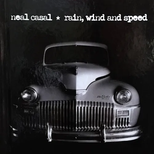 Neal Casal - RAIN, WIND & SPEED