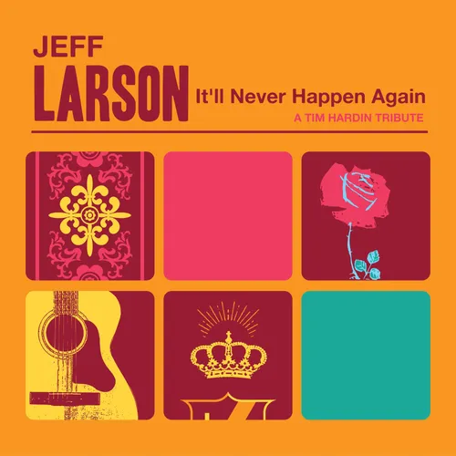 Jeff Larson - It'll Never Happen Again