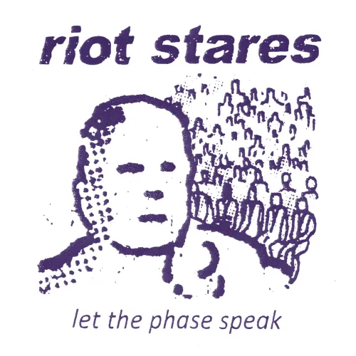 Riot Stares - Let The Phase Speak