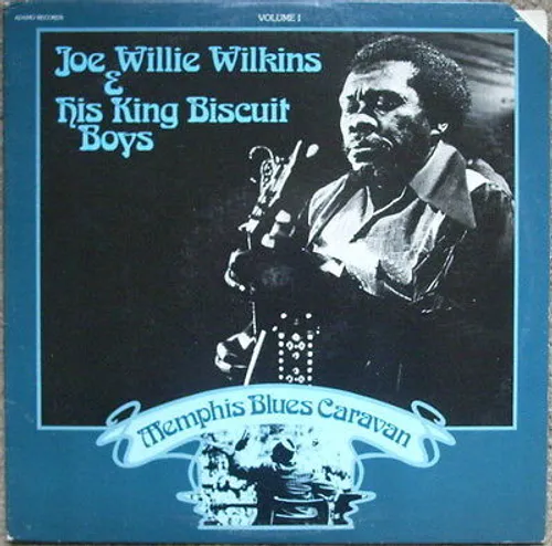 Joe Willie Wilkins &amp; His King Biscuit Boys - Memphis Blues Caravan