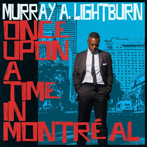 Murray A. Lightburn - Once Upon A Time In Montréal