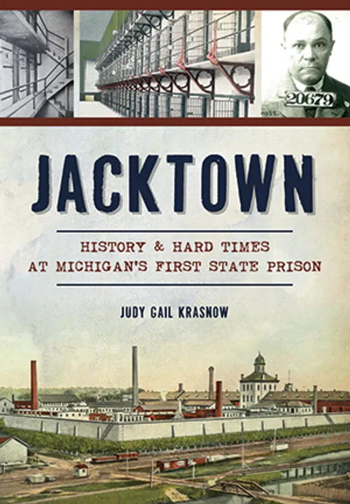 Michigan Roots - Jacktown: History & Hard Times at Michigan's First State Prison