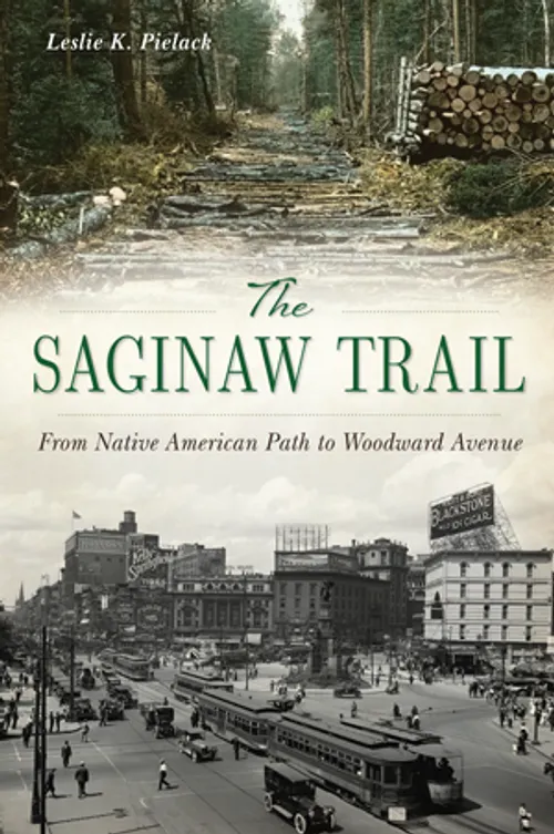 Michigan Roots - The Saginaw Trail: From Native American Path to Woodward Avenue