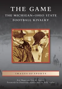 Michigan Roots - The Game: The Michigan-Ohio State Football Rivalry
