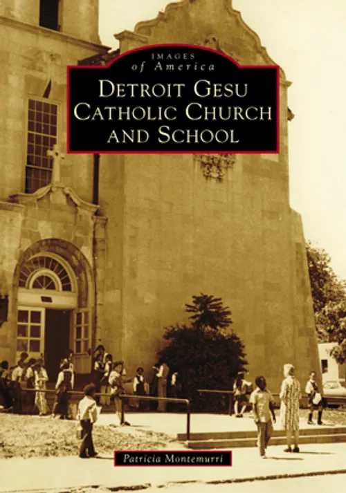 Michigan Roots	 - Detroit Gesu Catholic Church and School