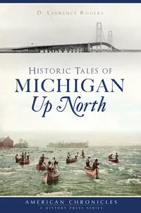 Michigan Roots	 - Historic Tales of Michigan Up North