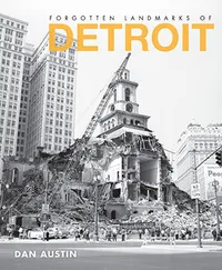 Michigan Roots	 - Forgotten Landmarks of Detroit
