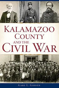Michigan Roots	 - Kalamazoo County and the Civil War