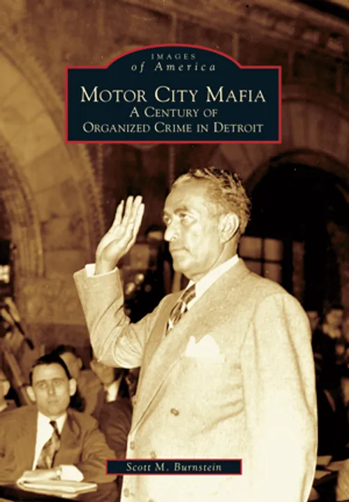 Michigan Roots	 - Motor City Mafia: A Century of Organized Crime in Detroit