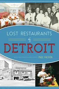 Michigan Roots	 - Lost Restaurants of Detroit
