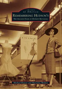 Michigan Roots	 - Remembering Hudson's: The Grand Dame of Detroit Retailing
