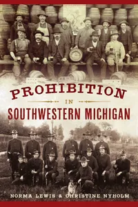 Michigan Roots	 - Prohibition in Southwestern Michigan