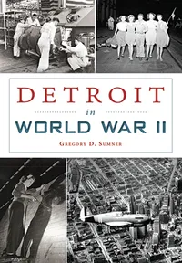 Michigan Roots	 - Detroit in World War II