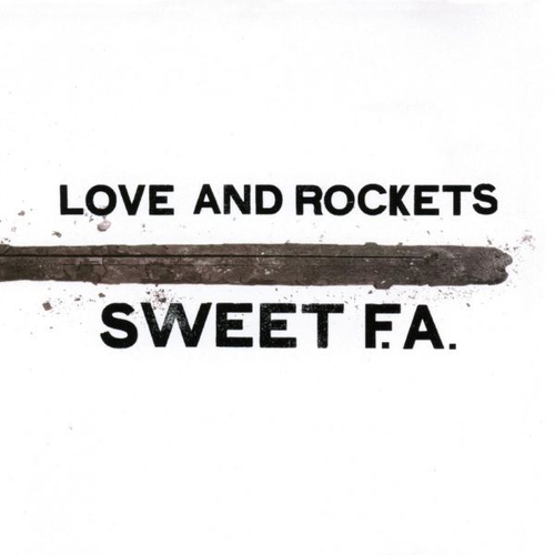 Love And Rockets - Sweet F.A. [2LP]