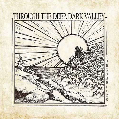 The Oh Hellos - Through The Deep, Dark Valley: Ten Year Anniversary [Import LP]