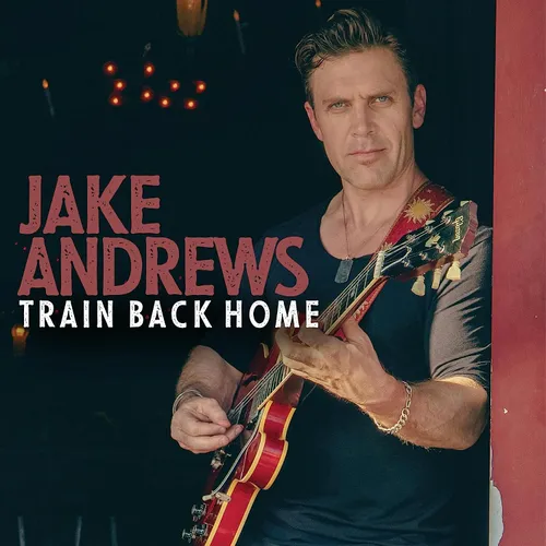 Jake Andrews - Train Back Home