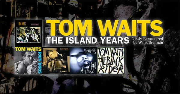 Tom Waits - The Island Years | Electric Fetus