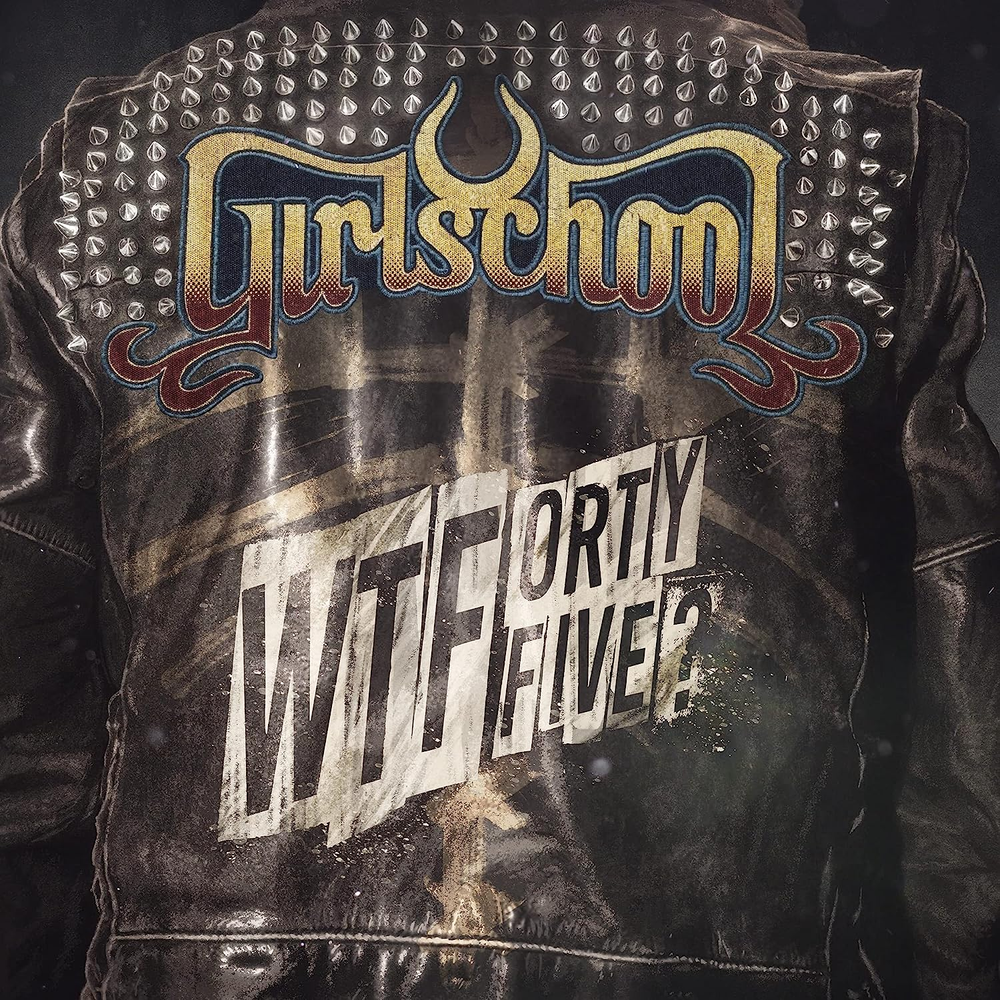 Girlschool - WTFortyfive?