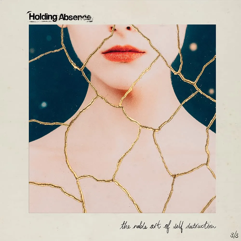 Holding Absence - The Noble Art of Self Destruction