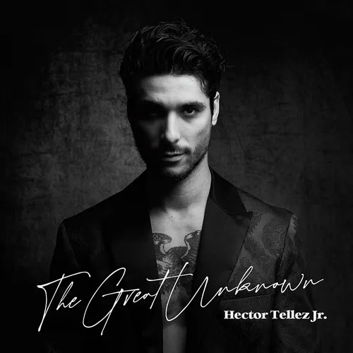 Hector Tellez Jr. - The Great Unknown