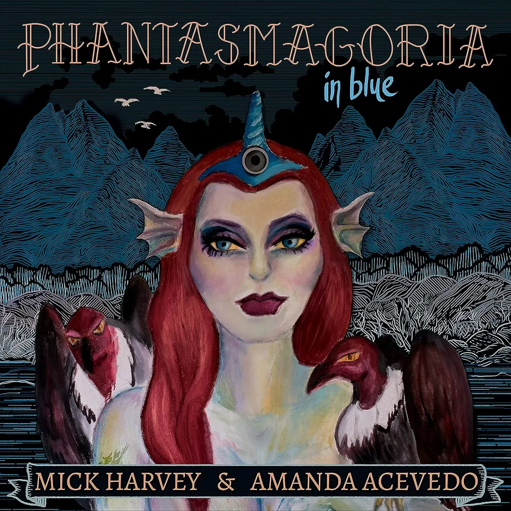 Mick Harvey & Amanda Acevedo - Phantasmagoria in Blue [LP]