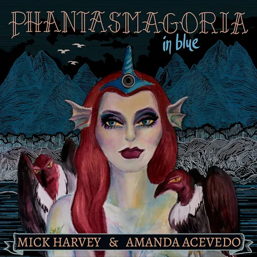 Mick Harvey & Amanda Acevedo - Phantasmagoria in Blue [LP]