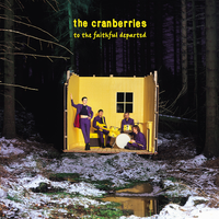 The Cranberries - To The Faithful Departed: Remastered [Super Deluxe 3 CD]