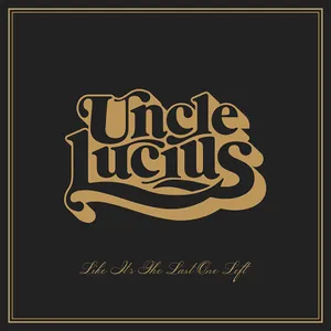 Uncle Lucius - Like It's the Last One Left [LP]