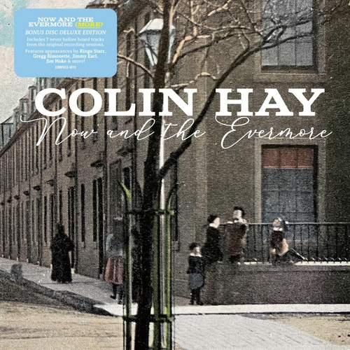 Colin Hay - Now And The Evermore (More) [Deluxe]