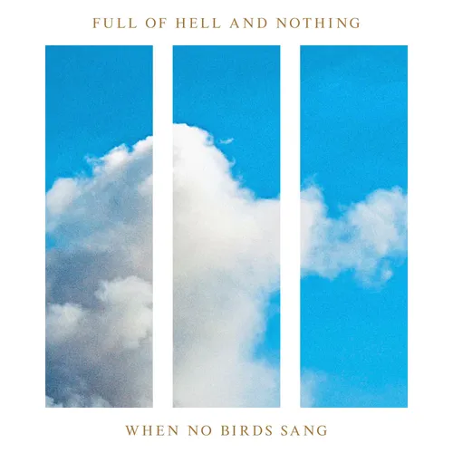 Full Of Hell & Nothing - When No Birds Sang [Gold LP]
