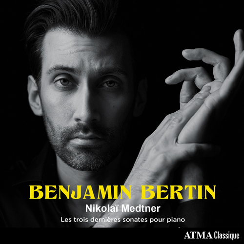 Benjamin Bertin - Nikola� Medtner: les trois derni�res sonates pour piano