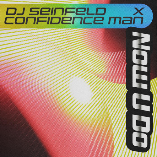 DJ Seinfeld x Confidence Man - Now U Do [Limited Edition Vinyl Single]