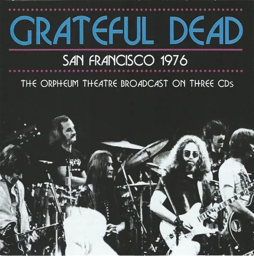 Grateful Dead - San Francisco 1976 (The Orpheum Theatre Broadcast On Three CDs)