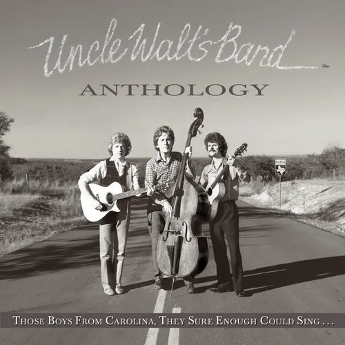 Uncle Walt's Band - Anthology: Those Boys From Carolina, They Sure