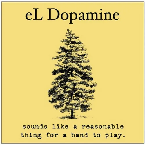 eL Dopamine - Sounds Like A Reasonable Thing
