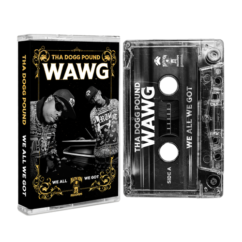 Tha Dogg Pound - W.A.W.G. (We All We Got) [Cassette]