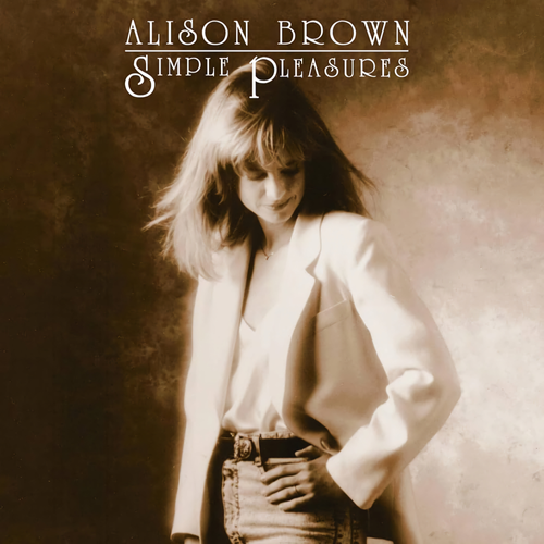 Alison Brown - Simple Pleasures (Remixed And Remastered) [Remastered]