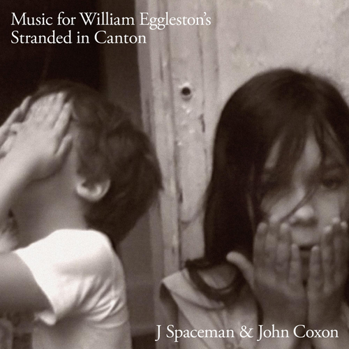 J Spaceman & John Coxon - Music For William Eggleston's Stranded In Canton