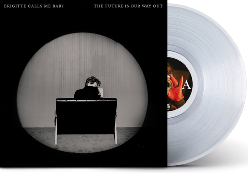  Brigitte Calls Me Baby - The Future Is Our Way Out [Clear Vinyl]
