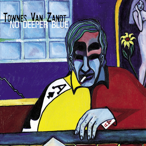 Van Townes Zandt - No Deeper Blue