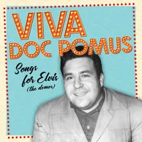 Viva Doc Pomus: Songs For Elvis (The Demos)